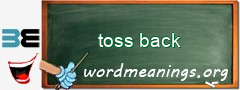 WordMeaning blackboard for toss back